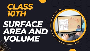 Class 10 Maths Chapter 13- Surface  Areas and Volumes