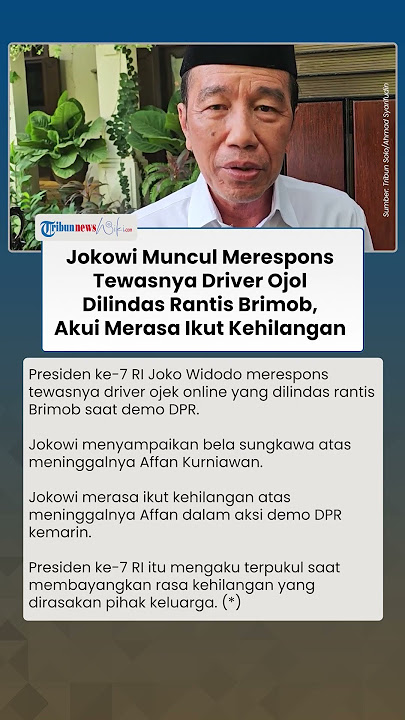 Jokowi Akhirnya Bersuara! Mengaku Sedih atas Tewasnya Driver Ojol Dilindas Rantis Brimob