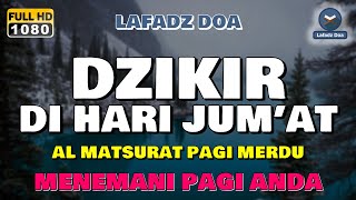 Download Lagu DZIKIR PAGI PEMBUKA REZEKI HARI JUM'AT | Doa Pembuka Rezeki Dari Segala Penjuru - Lafadz Doa Download Lagu DZIKIR PAGI PEMBUKA REZEKI HARI JUM'AT | Doa Pembuka Rezeki Dari Segala Penjuru - Lafadz Doa