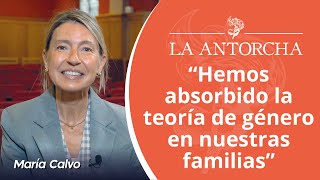 María Calvo: “Hemos absorbido la teoría de género en nuestras familias”