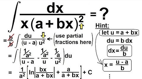 Calculus 2: How Do You Integrate? (48 of 300) Find the Integral of ...dx/[x(a+bx)^2]=?