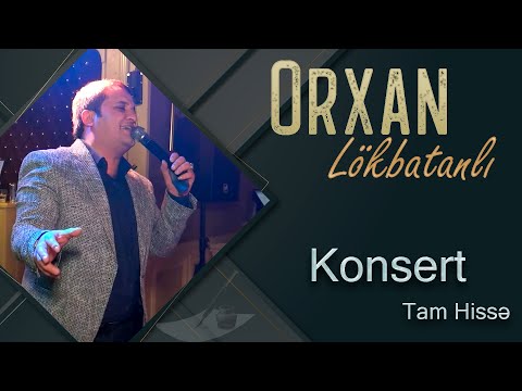 Orxan Lokbatanli - Konsert (Tam Versiya)