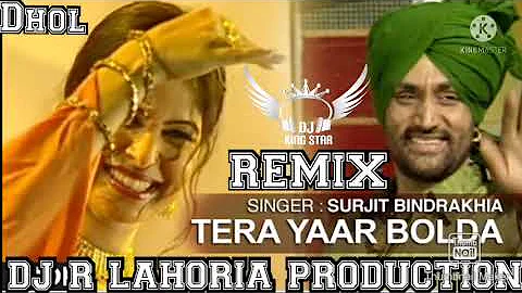 TERA YAAR BOLDA SURJIT BINDRAKHIA NEW DHOL REMIX SONG DJ GUR LAHORIA PRODUCTION..