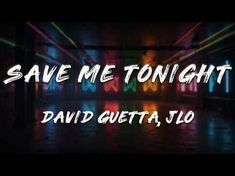 Jennifer Lopez, David Guetta - Save Me Tonight (Lyrics)