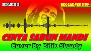 Video thumbnail of "Cinta Sabun Mandi - Cover By Bilik Steady [Reggae Music] COVER"
