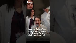 İbrahim Tatlısesten Olay Yaratan Vasiyet Açıklaması: Parayı Dağıtırım Kime Ne?