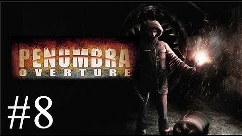 Pause Plays: Penumbra - Overture - Episode 8