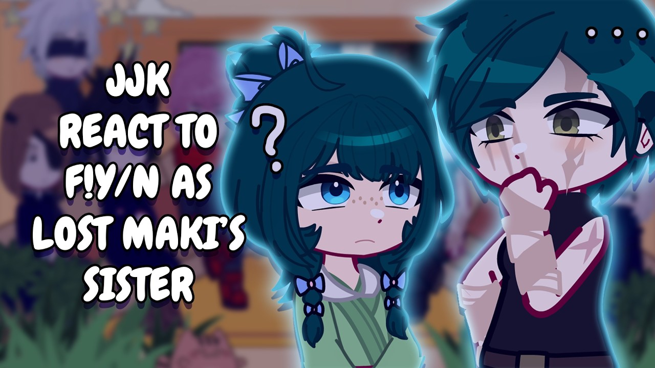 JJK React To F!Y/N As Maki's Lost Sister As MaoMao // Gacha Club