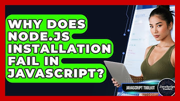 Why Does Node.js Installation Fail In JavaScript? - JavaScript Toolkit