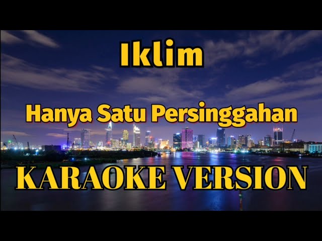 Iklim - Hanya Satu Persinggahan (Karaoke Version) class=