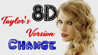 Taylor Swift - Change (8D Audio) | Fearless (Taylor's Version) 2021 [8D Songs]