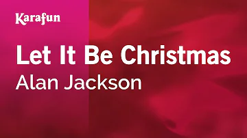 Let It Be Christmas - Alan Jackson | Karaoke Version | KaraFun