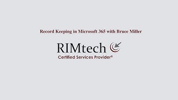 Record Keeping in Microsoft 365 with Bruce Miller