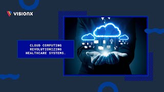 Cloud Computing in Healthcare: Benefits and Examples | VisionX