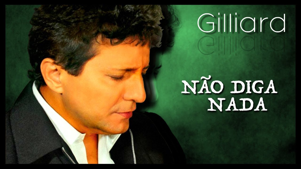 Gilliard - Não Diga Nada - Ao Vivo