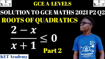 Solution to GCE maths 2021 questions 2 roots of quadratic equations(KET Academy)
