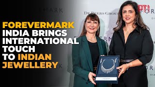 De Beers’ Forevermark to offer Indian jewellery with global touch