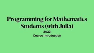 Course Introduction, MATH2504, Programming for mathematicians with Julia