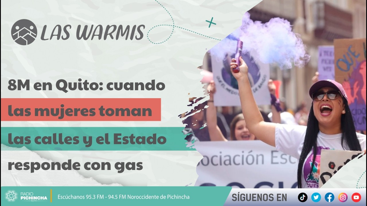 Las Warmis I 8M en Quito: cuando las mujeres toman las calles y el Estado responde con gas