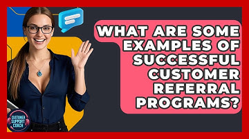 What Are Some Examples Of Successful Customer Referral Programs? - Customer Support Coach