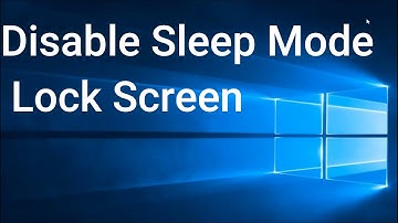 How To Disable Sleep Mode Lock Screen in windows 10