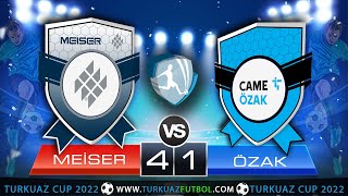 MEISER IZGARA 4 - 1 CAME ÖZAK [TURKUAZ CUP 2022 GRUP MAÇLARI]