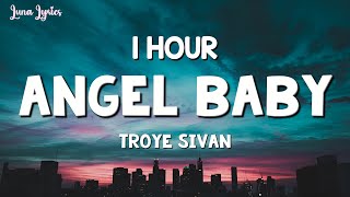 [1 HOUR] Troye Sivan - Angel Baby (Lyrics)