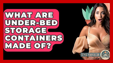 What Are Under-bed Storage Containers Made Of? - Style Your Decor