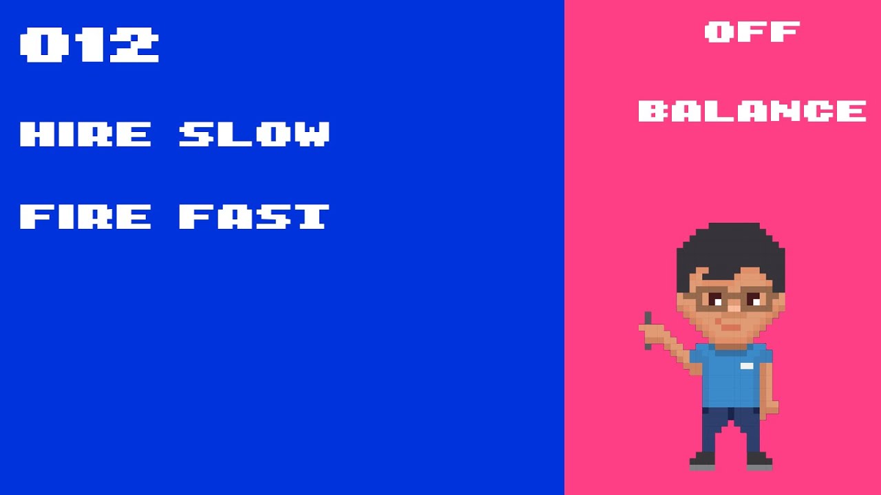 012 HIRE SLOW, FIRE FAST YouTube