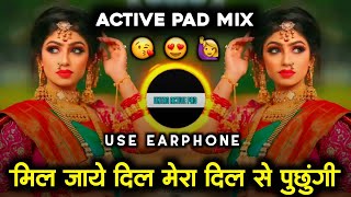 Mil Jaye Dil Mera Dil Se Puchungi Remix Koi Aaye To Le Jaye  Insta Trending Dj Mk