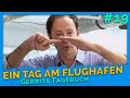 Gerrits Tagebuch Vol. 19: Ein Tag am Flughafen