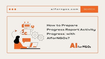 How to Prepare a Progress Report (Activity Progress) with AIforNGOs: A Step-by-Step Guide