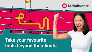 Take your favourite tools beyond their limits with ScriptRunner