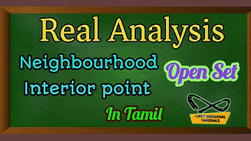 Open set| Neighbourhood | Interior point| Real Analysis| Tamil| Limit breaking tamizhaz
