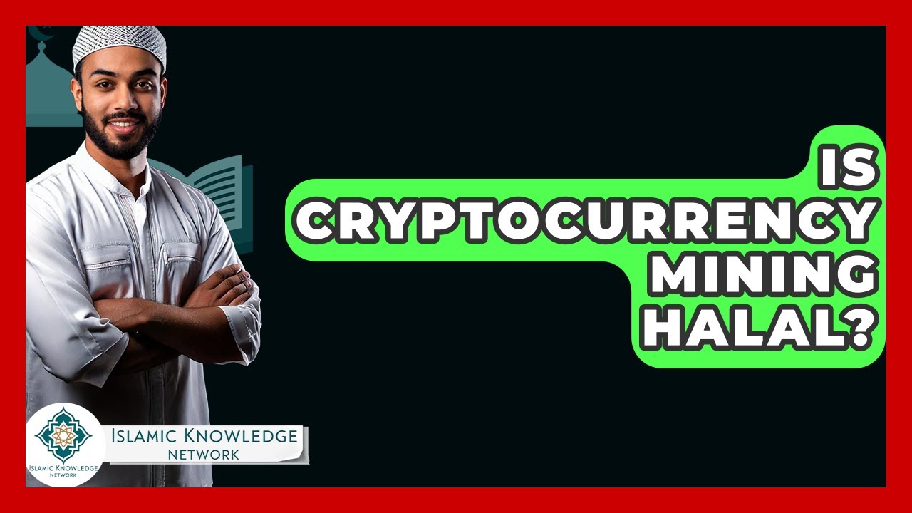 Is Cryptocurrency Mining Halal? - Islamic Knowledge Network - YouTube