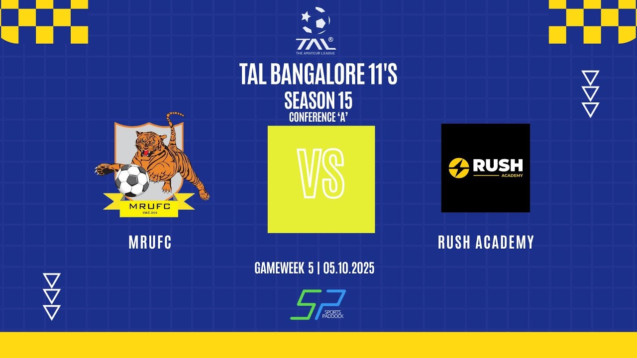 TAL BANGALORE | 11's | SEASON 15 | CON 'A' | GW 5 | MRUFC VS RUSH ACADEMY | 05.10.2025