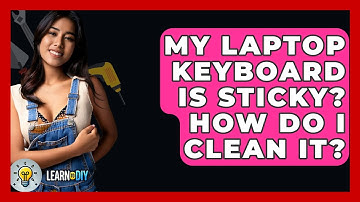 My Laptop Keyboard Is Sticky? How Do I Clean It? - LearnToDIY360.com