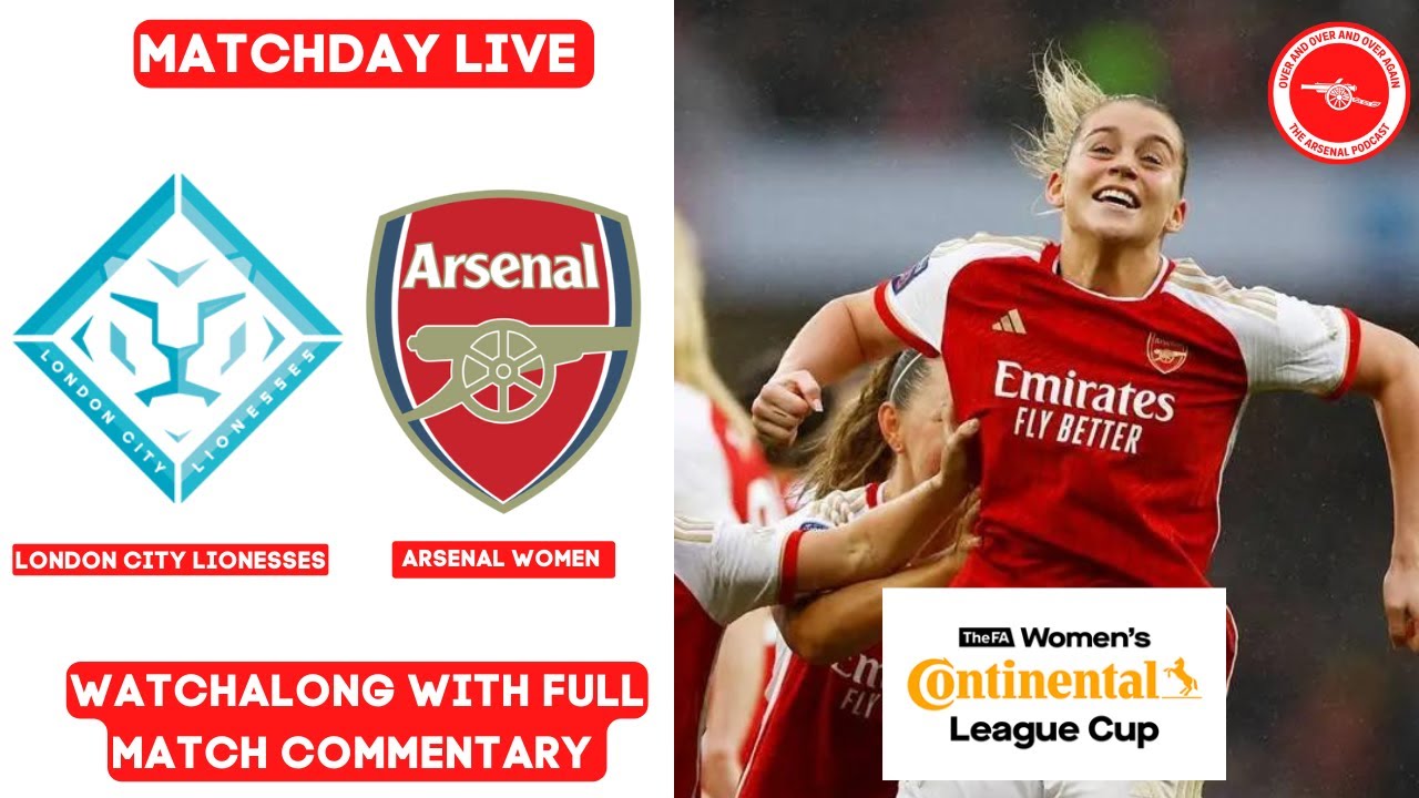 AWFC MATCHDAY LIVE LONDON CITY LIONESSES V ARSENAL WOMEN WATCHALONG YouTube