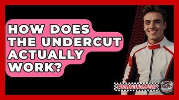 How Does The Undercut Actually Work? - The Racing Xpert