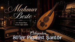 Mahmur Beste - 80’Ler Piyanist Şantör Arabesk Ruhuyla