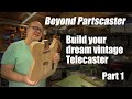 Beyond partscaster building a telecaster from parts avoid the pitfalls and mistakes part 1