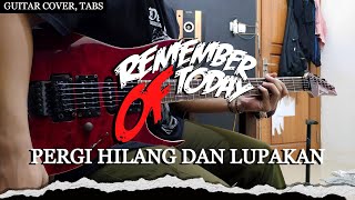Remember Of Today - Pergi Hilang Dan Lupakan | GUITAR COVER   Screen Tabs