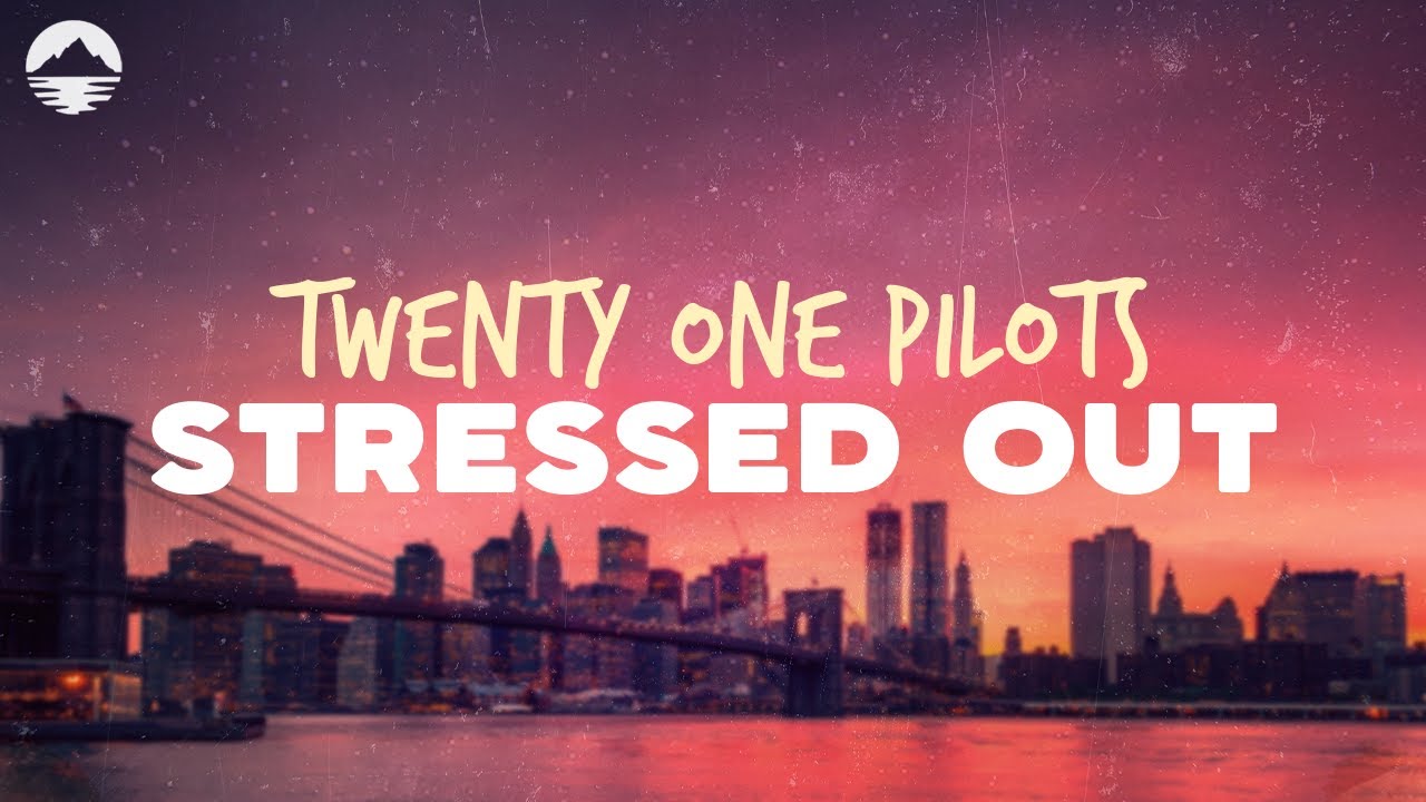 Twenty One Pilots   Stressed Out  Lyrics