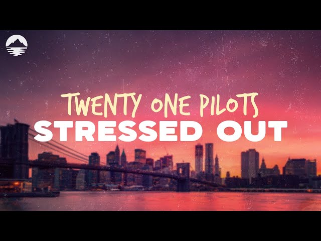 Twenty One Pilots - Stressed Out | Lyrics class=