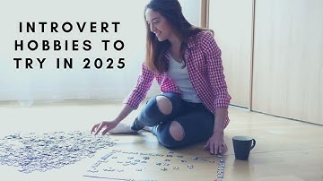 Top Introvert Hobbies to Try in 2025