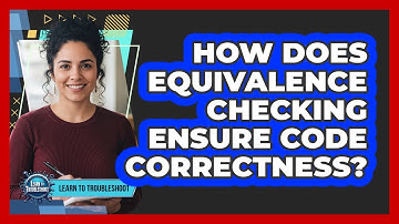 How Does Equivalence Checking Ensure Code Correctness?