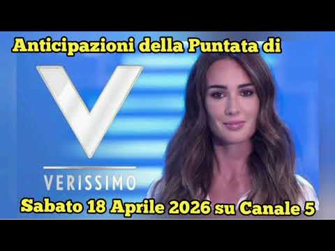 Video VERISSIMO - ANTICIPAZIONI DELLA PUNTATA CHE ANDRÀ IN ONDA SABATO 18 APRILE 2026 SU CANALE 5