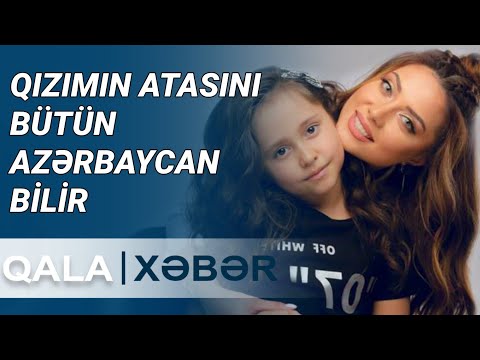 Qızımın atasını bütün Azərbaycan bilir - Ayan Babakişiyeva