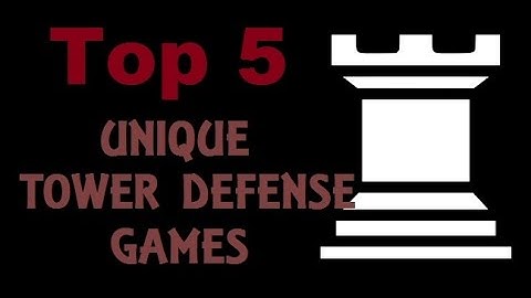 Top 5 Unique Tower Defense Games