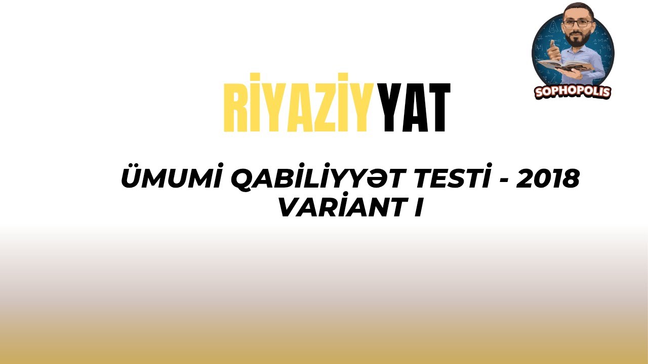 Ümumi qabiliyyət testi 2018 (variant 1) - Riyazi hissə